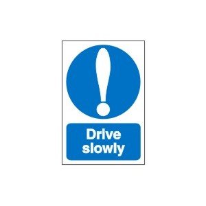 Drive Slowly Sign