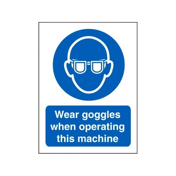 Wear Goggles When Operating This Machine Sign