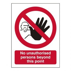 No Unauthorised Persons Beyond This Point Sign